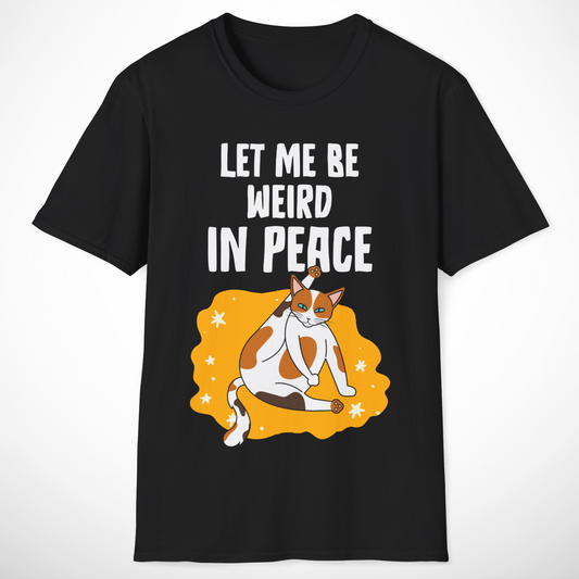 Let Me Be Weird in Peace T-Shirt