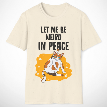 Let Me Be Weird in Peace T-Shirt