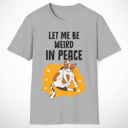 Let Me Be Weird in Peace T-Shirt