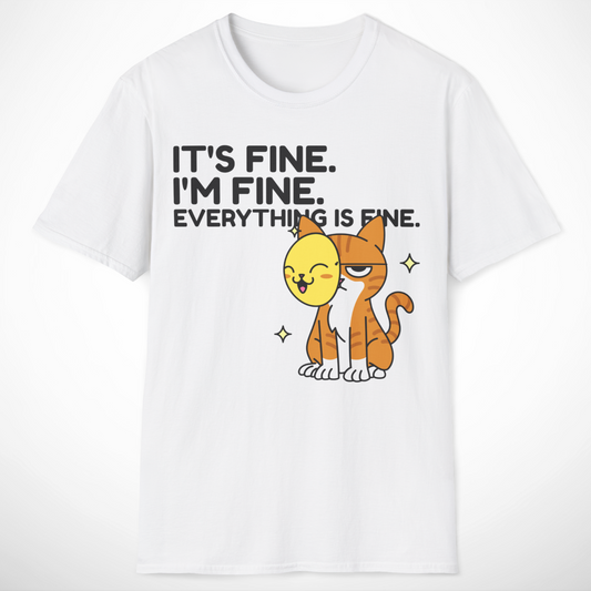 Everything Is Fine T-Shirt