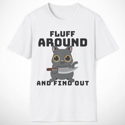 Fluff Around and Find Out T-Shirt