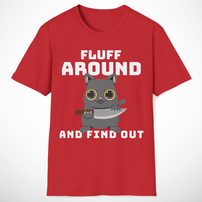 Fluff Around and Find Out T-Shirt