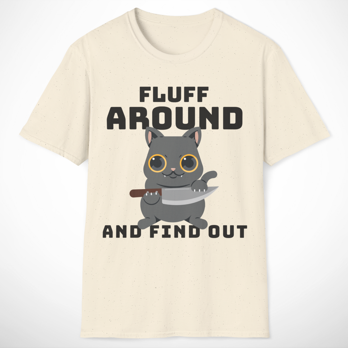 Fluff Around and Find Out T-Shirt