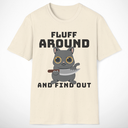 Fluff Around and Find Out T-Shirt