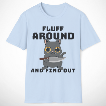 Fluff Around and Find Out T-Shirt