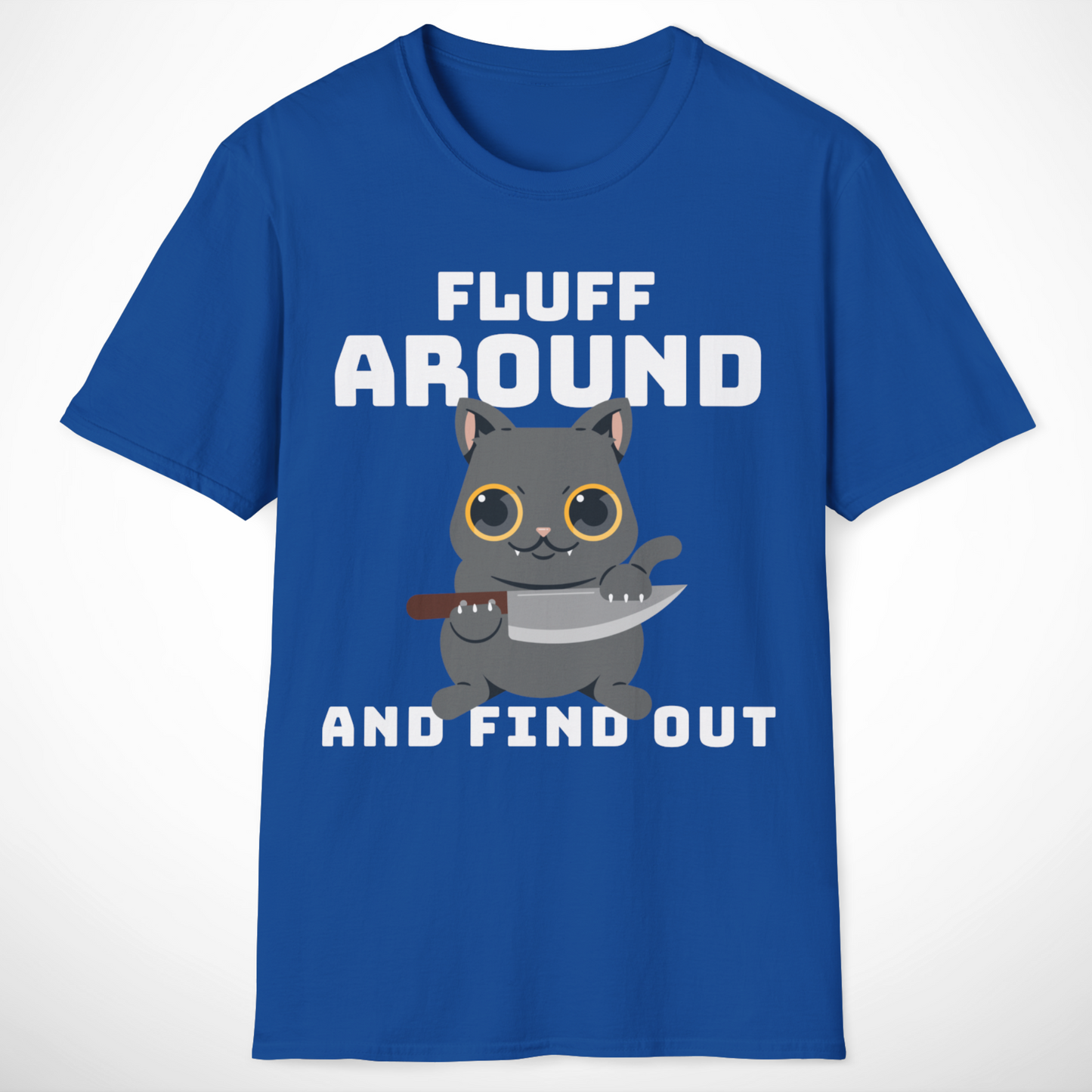 Fluff Around and Find Out T-Shirt