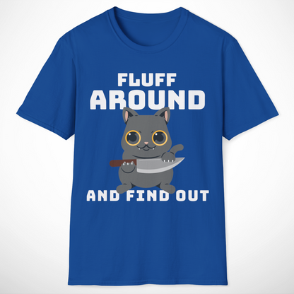 Fluff Around and Find Out T-Shirt