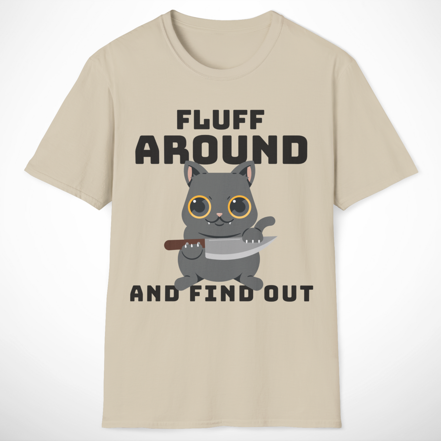 Fluff Around and Find Out T-Shirt
