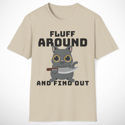 Fluff Around and Find Out T-Shirt