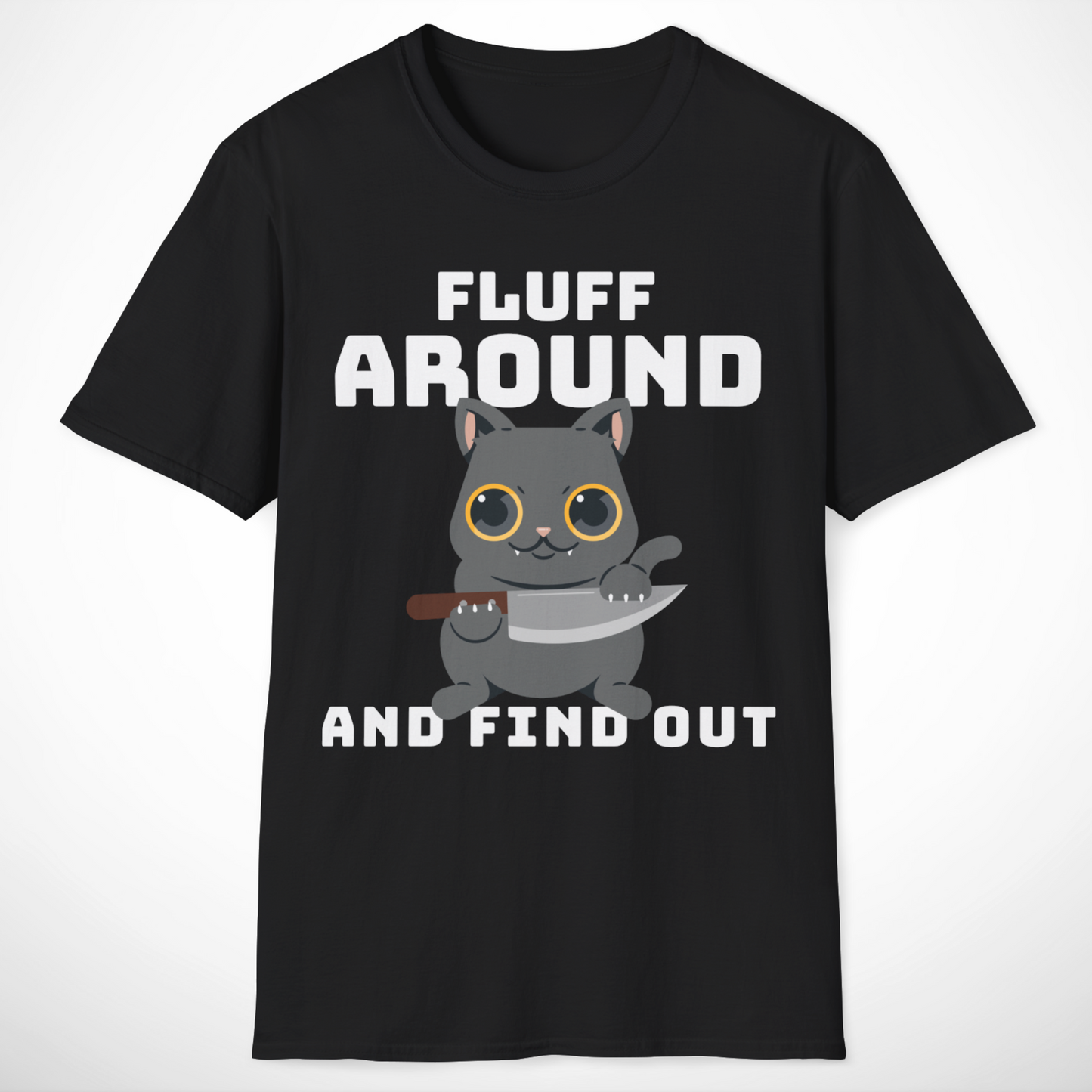 Fluff Around and Find Out T-Shirt