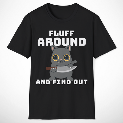 Fluff Around and Find Out T-Shirt