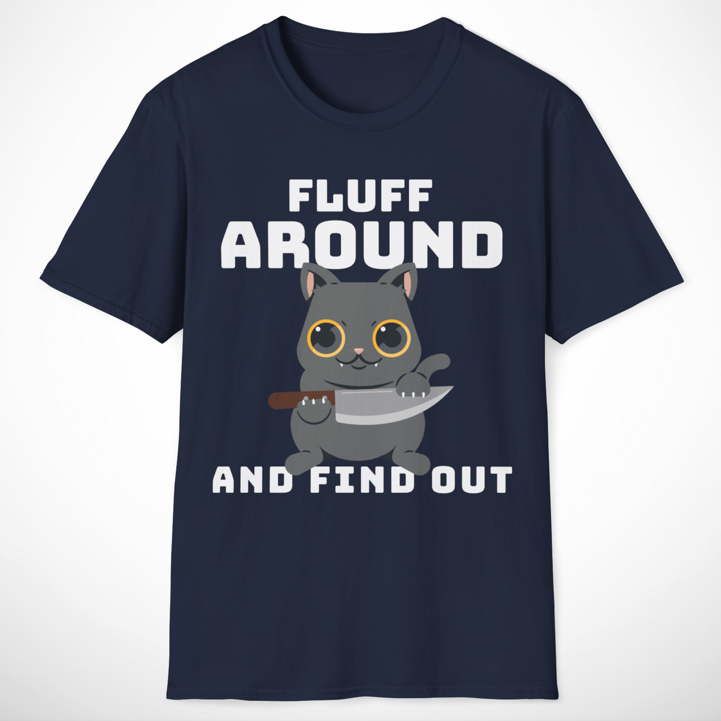 Fluff Around and Find Out T-Shirt