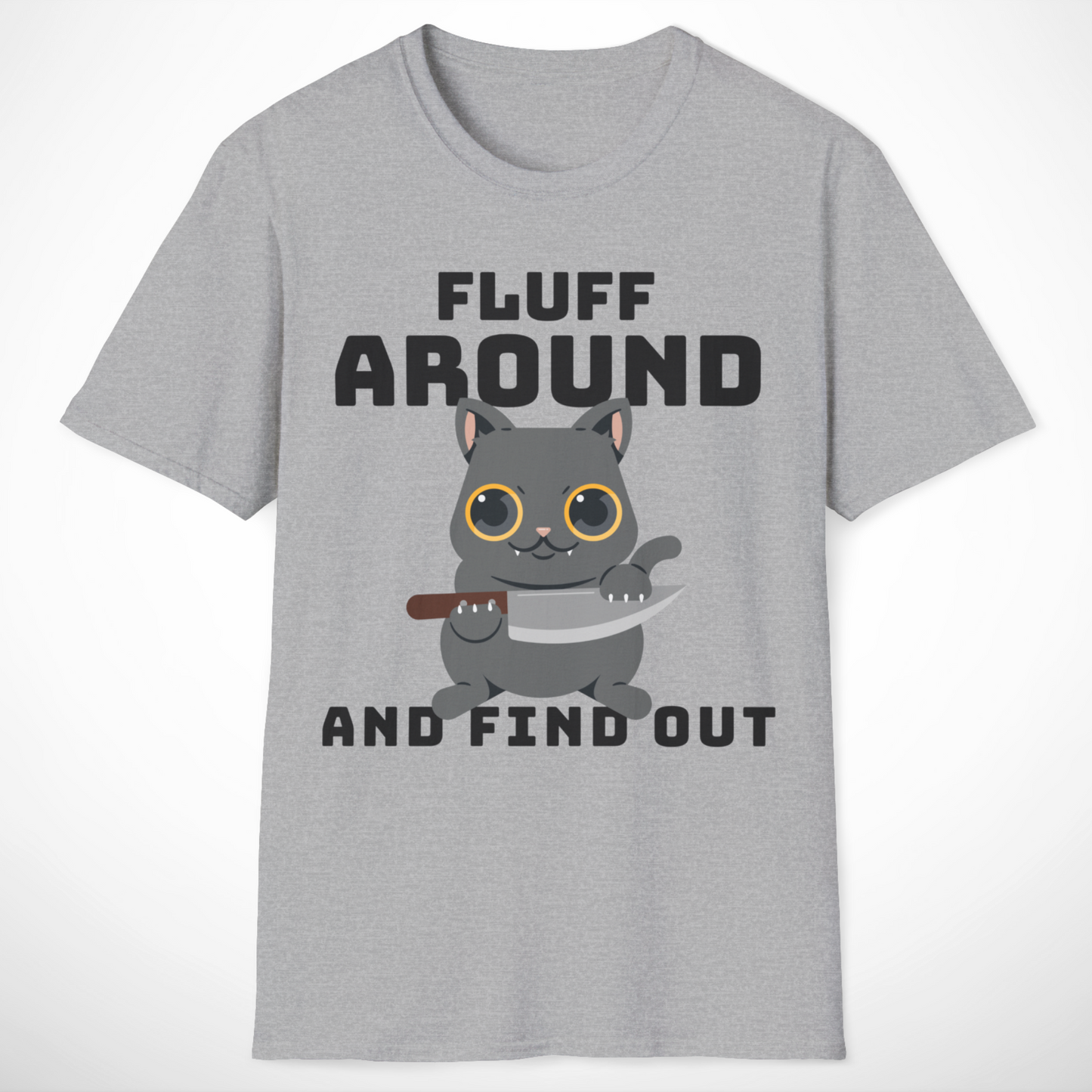 Fluff Around and Find Out T-Shirt
