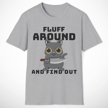 Fluff Around and Find Out T-Shirt