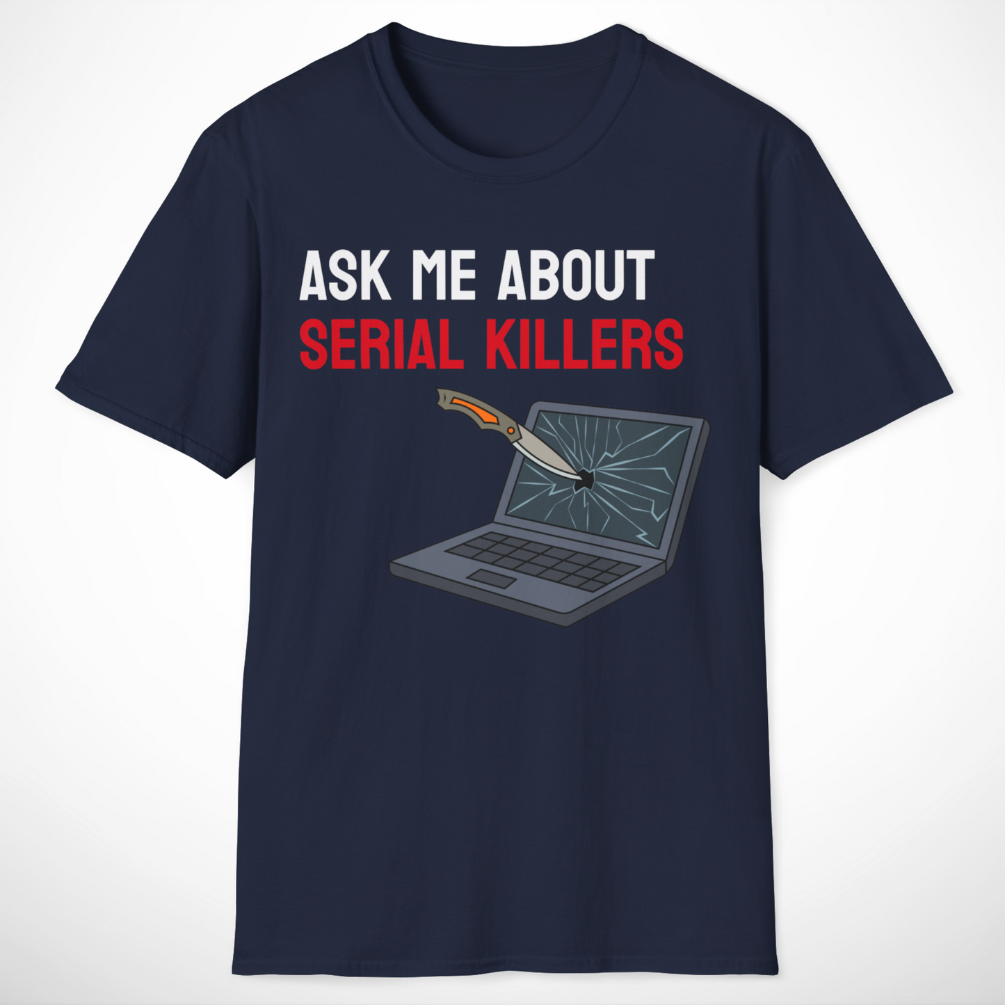Ask Me About Serial Killers T-Shirt
