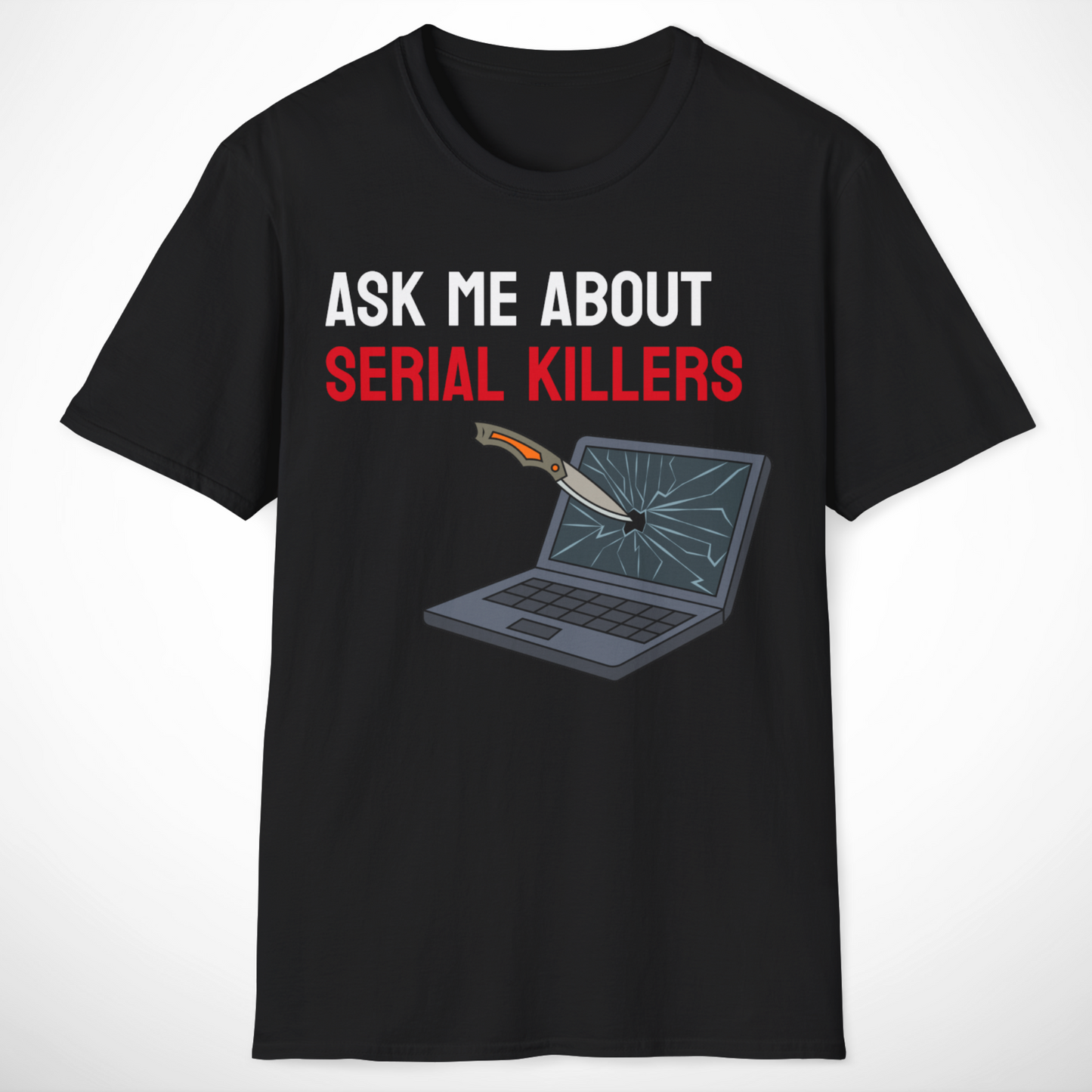 Ask Me About Serial Killers T-Shirt