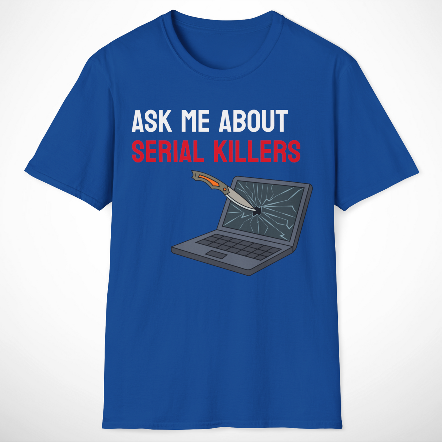 Ask Me About Serial Killers T-Shirt