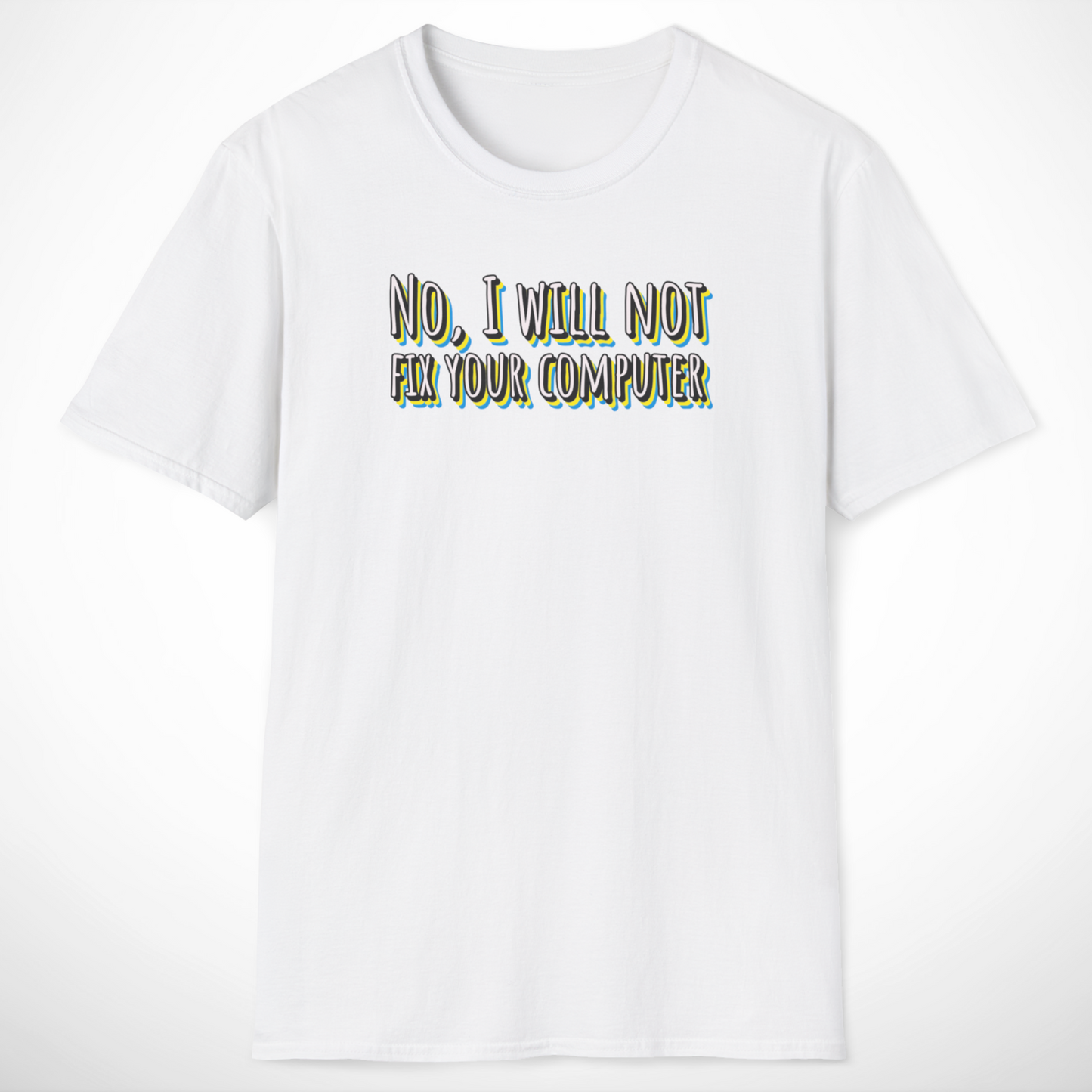 No, I Will Not Fix Your Computer T-Shirt
