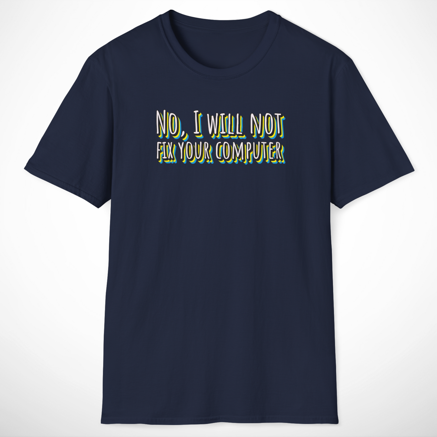 No, I Will Not Fix Your Computer T-Shirt