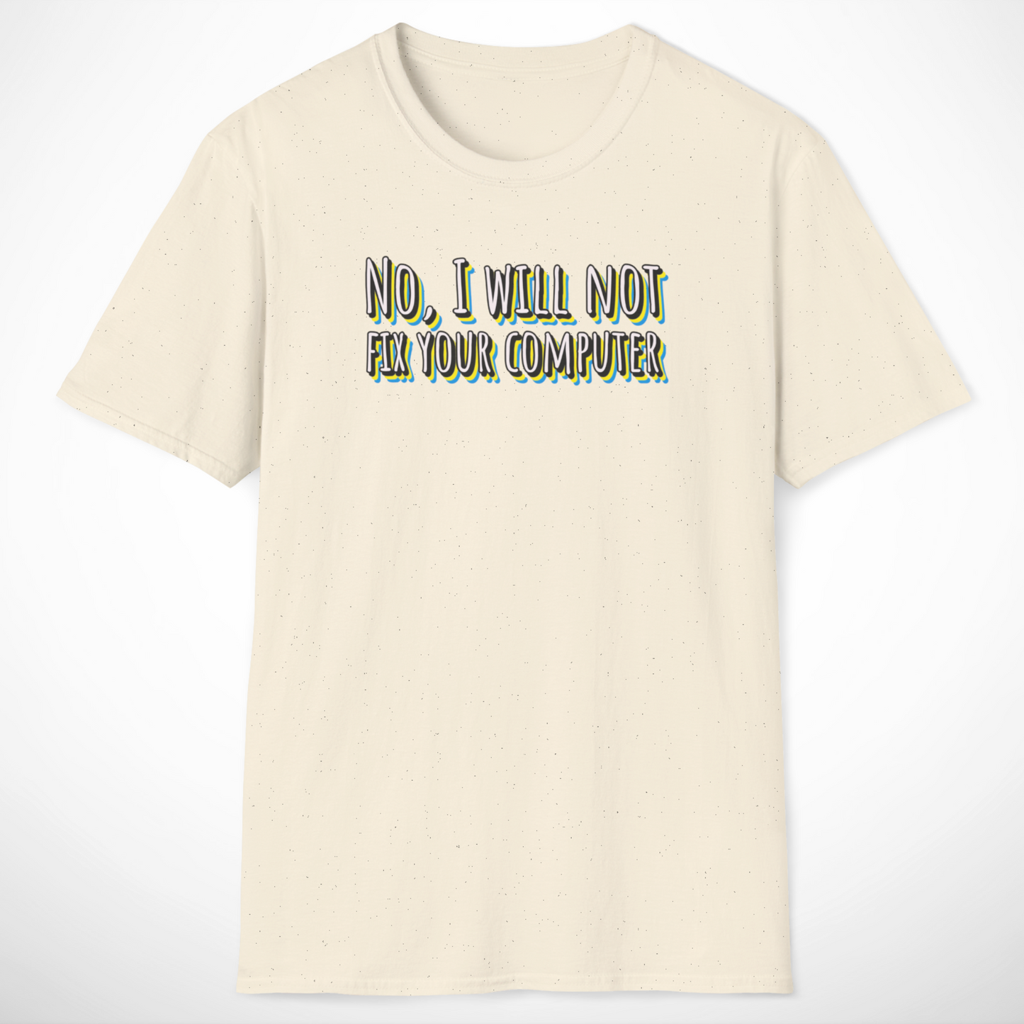 No, I Will Not Fix Your Computer T-Shirt