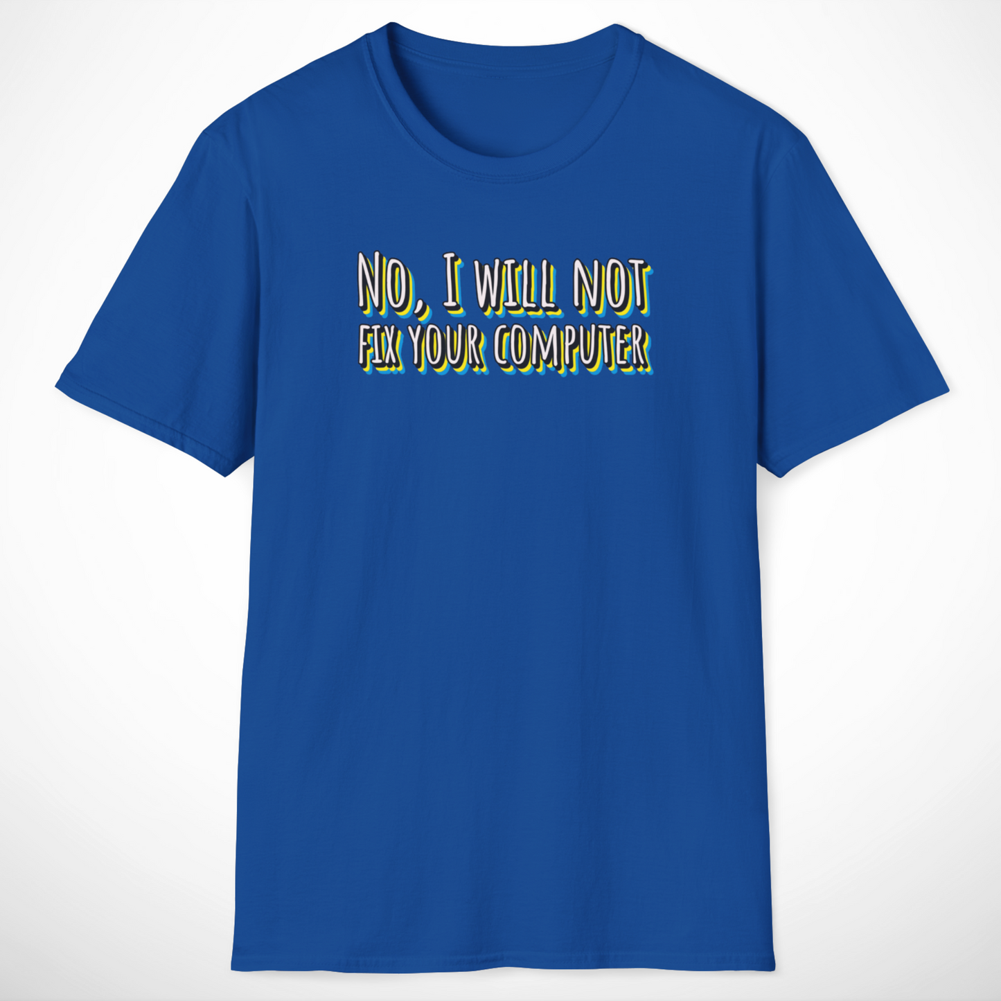 No, I Will Not Fix Your Computer T-Shirt