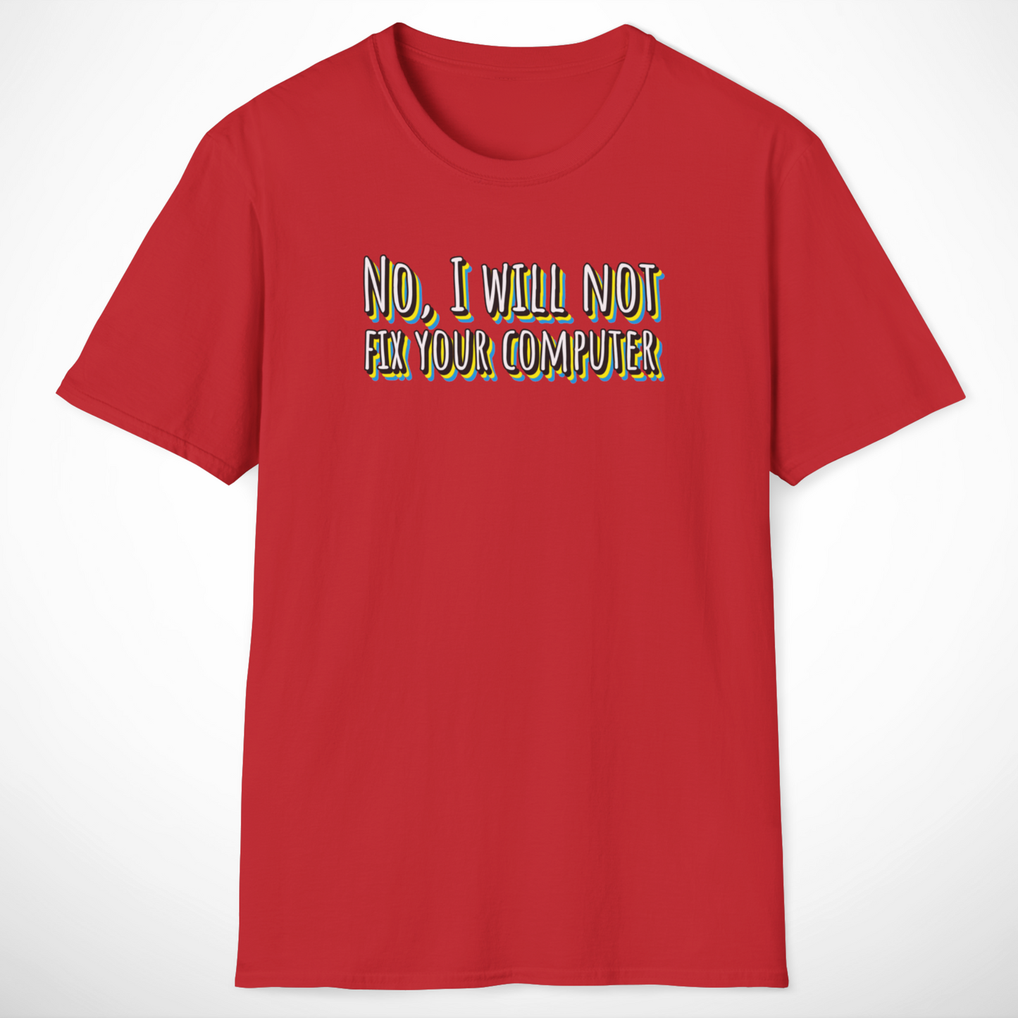 No, I Will Not Fix Your Computer T-Shirt