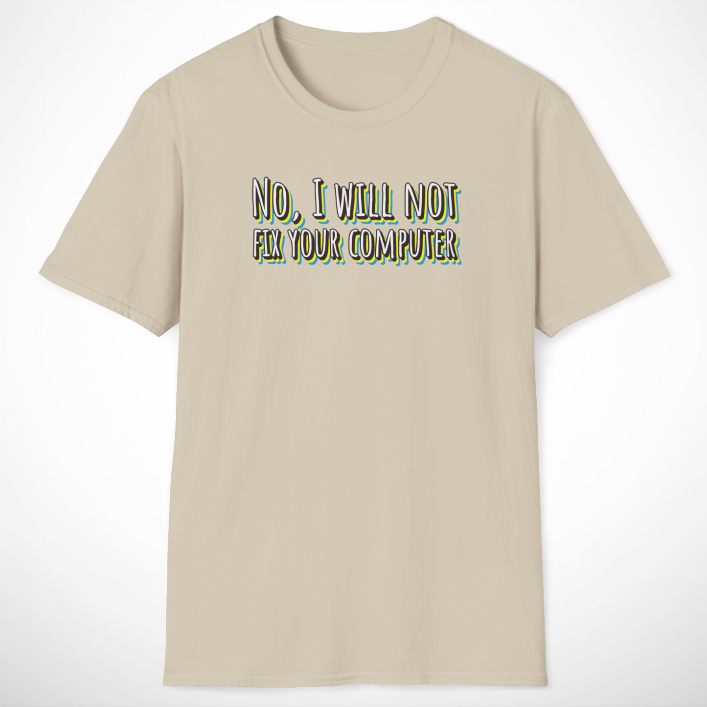No, I Will Not Fix Your Computer T-Shirt