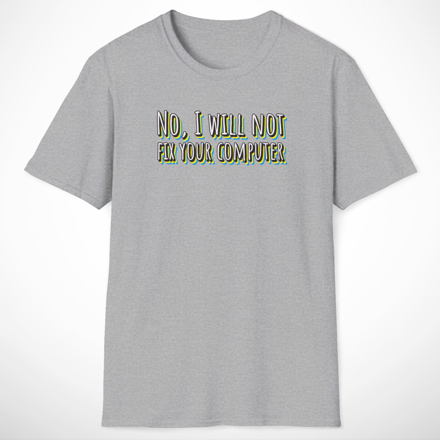 No, I Will Not Fix Your Computer T-Shirt