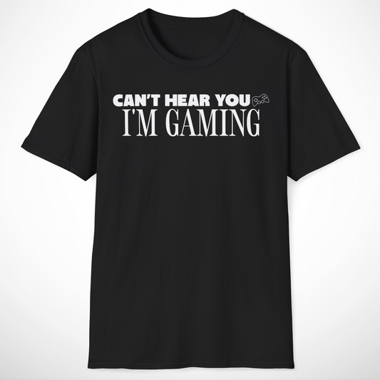Can't Hear You T-Shirt