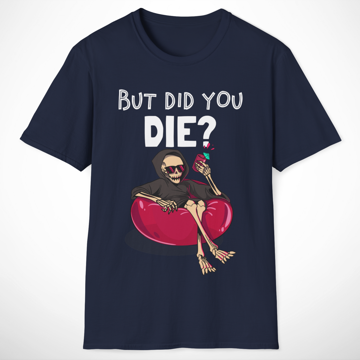 But Did You Die? T-Shirt