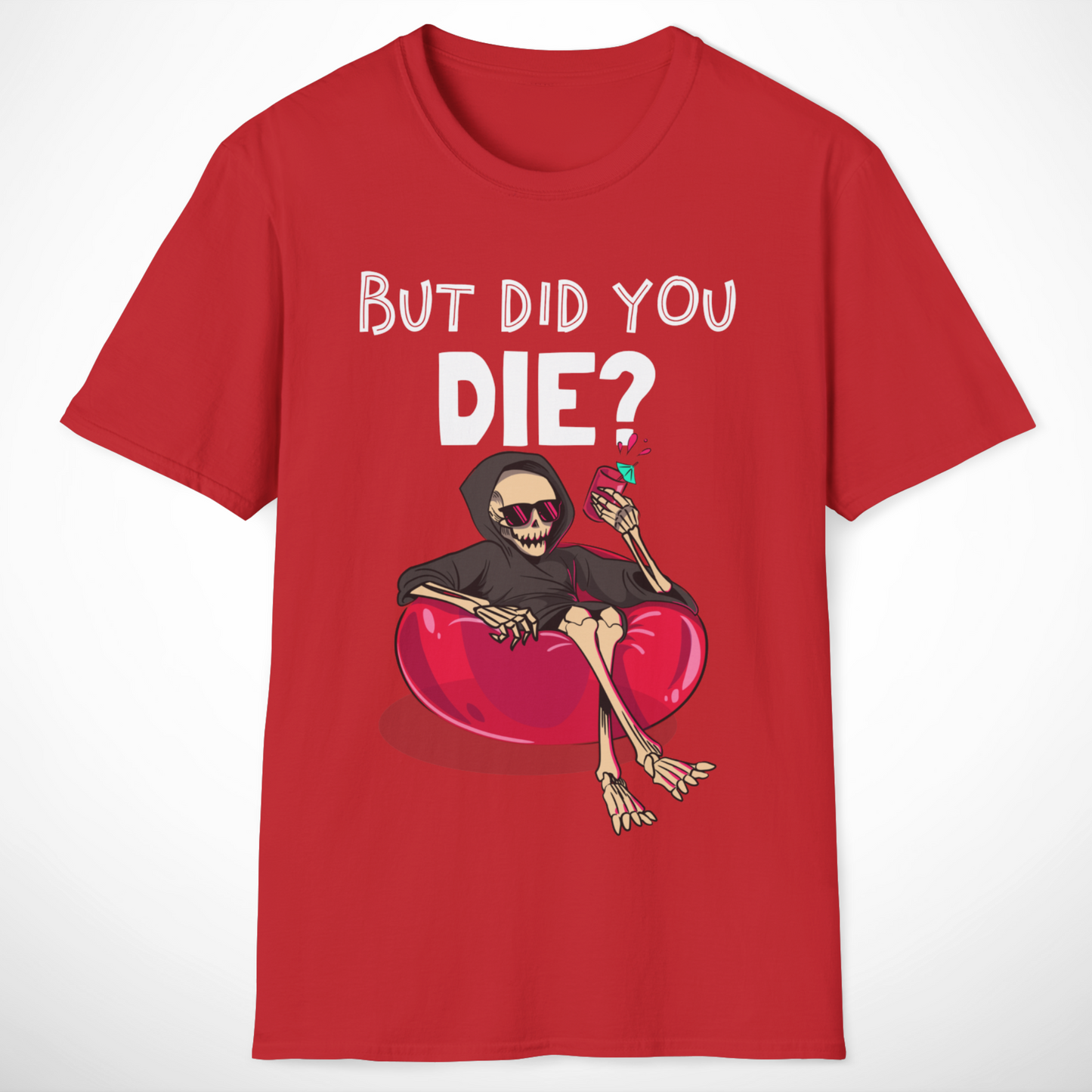 But Did You Die? T-Shirt