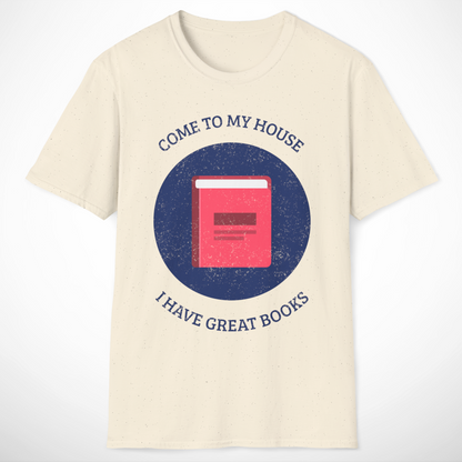 Come to My House T-Shirt