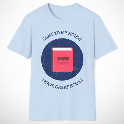 Come to My House T-Shirt