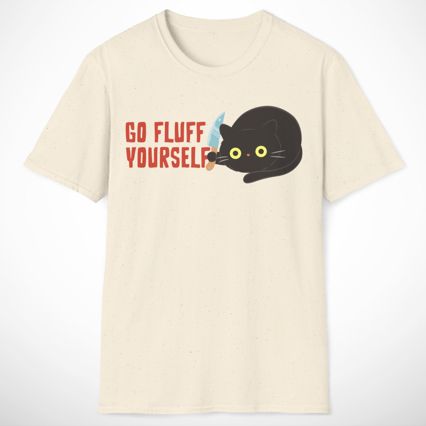 Go Fluff Yourself T-Shirt