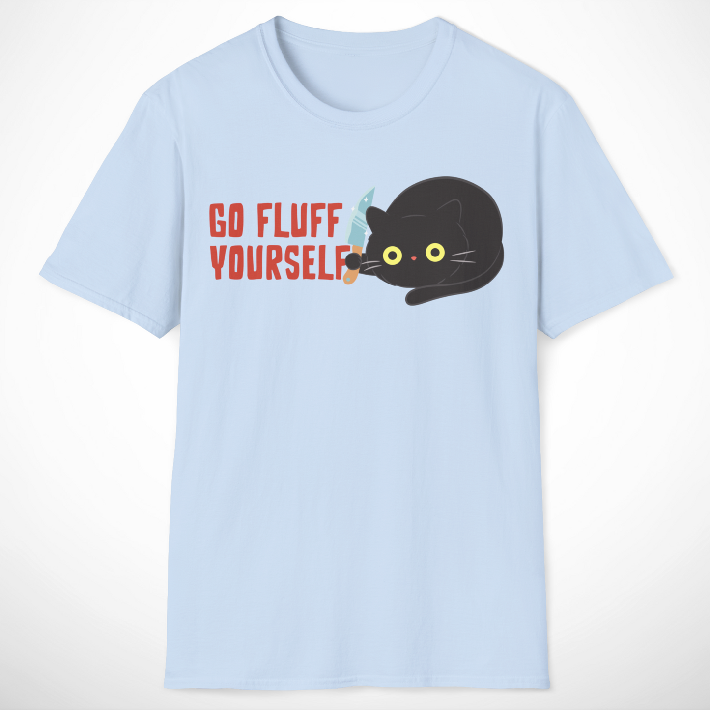 Go Fluff Yourself T-Shirt