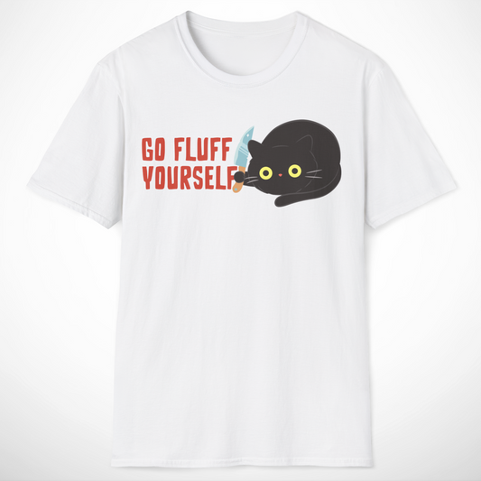 Go Fluff Yourself T-Shirt