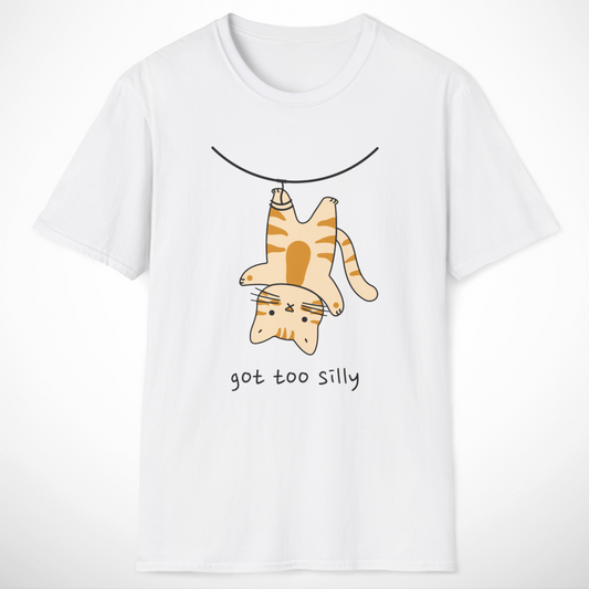 Got Too Silly T-Shirt