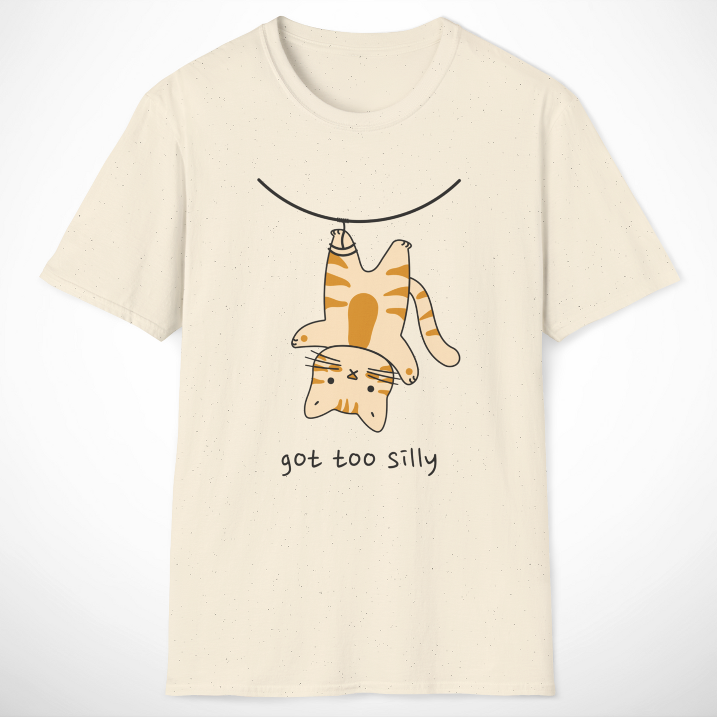 Got Too Silly T-Shirt