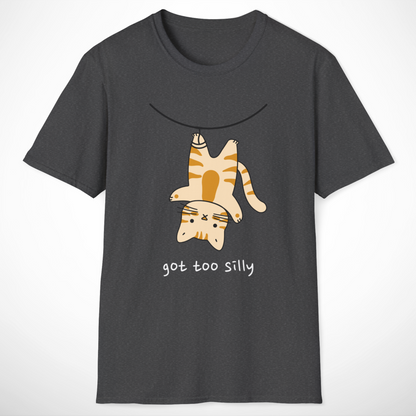 Got Too Silly T-Shirt