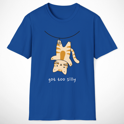 Got Too Silly T-Shirt