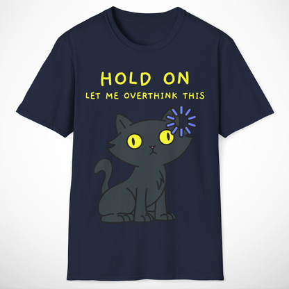 Hold On, Let Me Overthink This T-Shirt