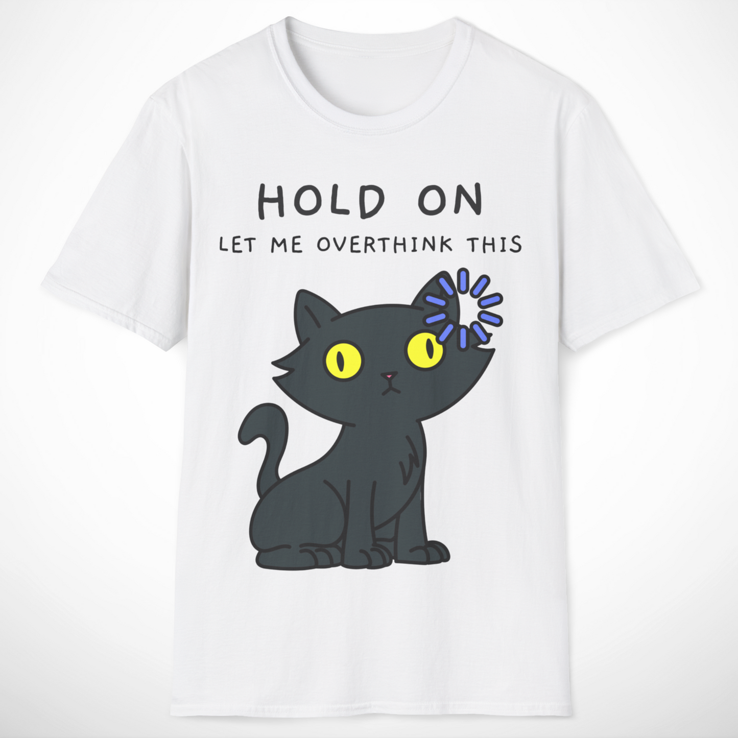Hold On, Let Me Overthink This T-Shirt