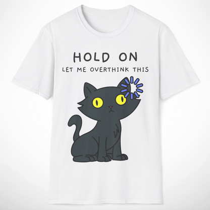 Hold On, Let Me Overthink This T-Shirt