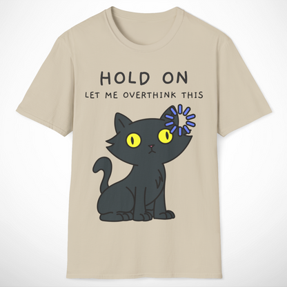 Hold On, Let Me Overthink This T-Shirt