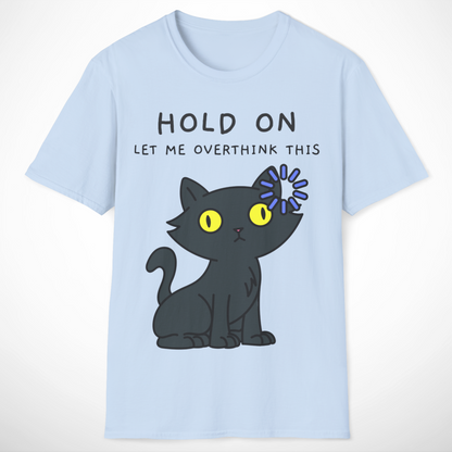 Hold On, Let Me Overthink This T-Shirt