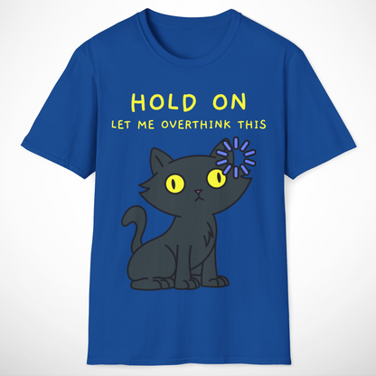 Hold On, Let Me Overthink This T-Shirt