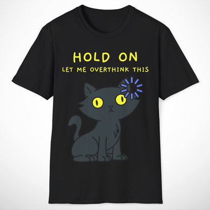Hold On, Let Me Overthink This T-Shirt