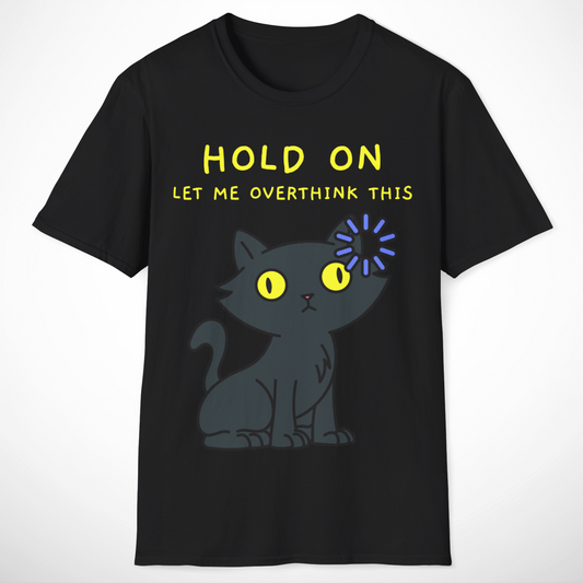 Hold On, Let Me Overthink This T-Shirt