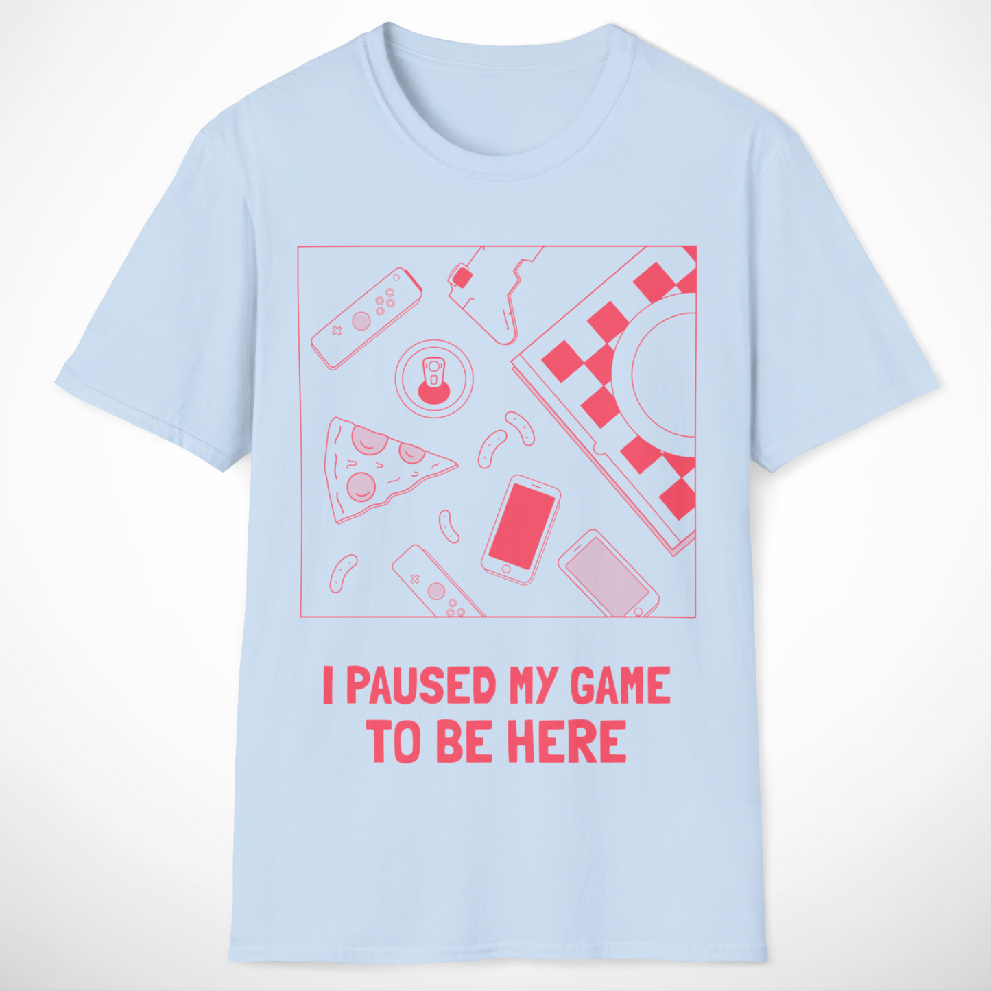 I Paused My Game to Be Here T-Shirt