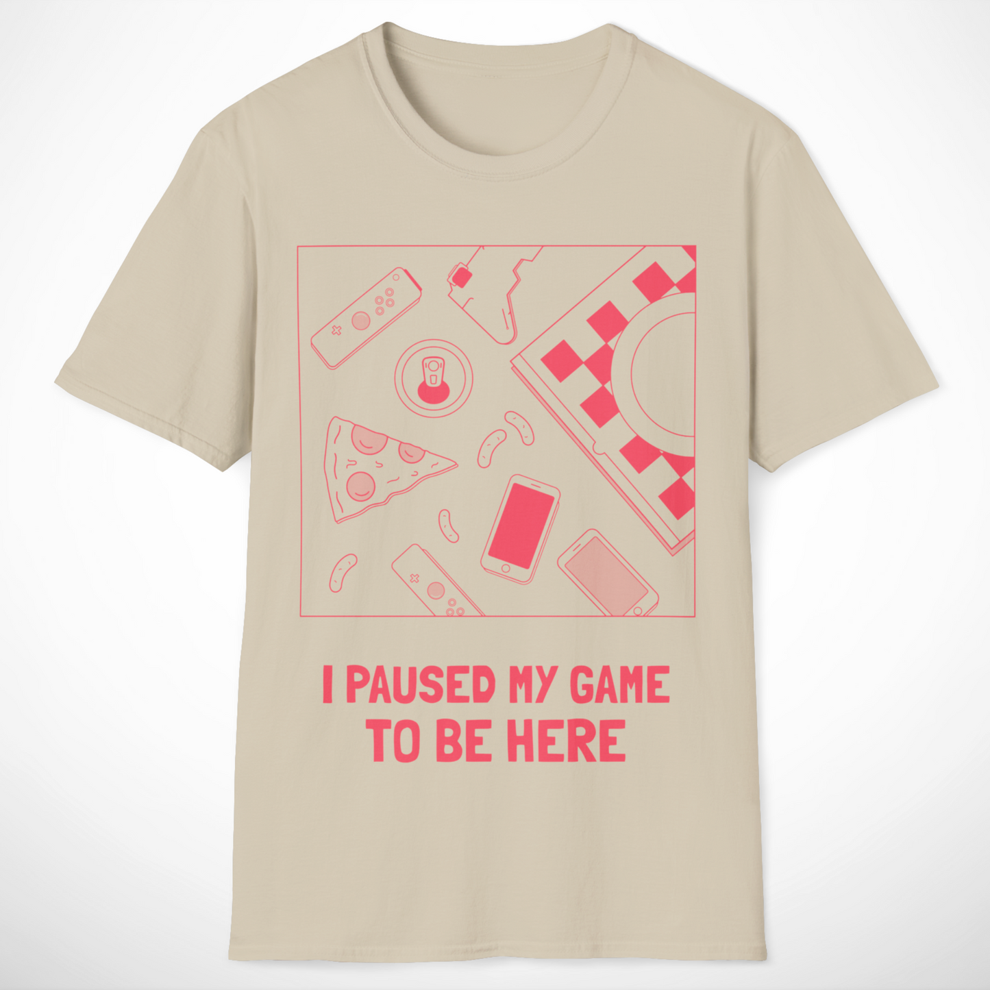 I Paused My Game to Be Here T-Shirt